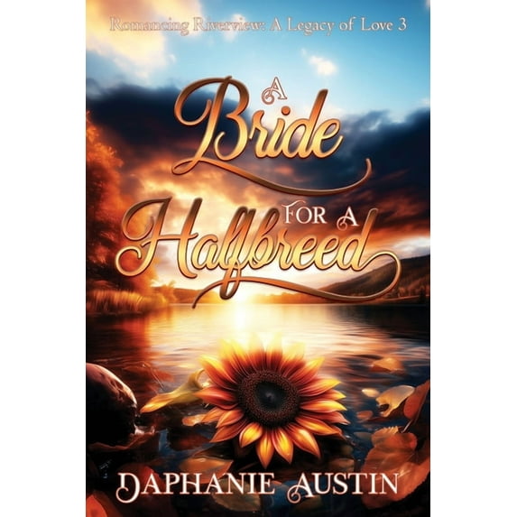 Romancing Riverview: A Legacy of Love A Bride for A Halfbreed, Book 3, (Paperback)