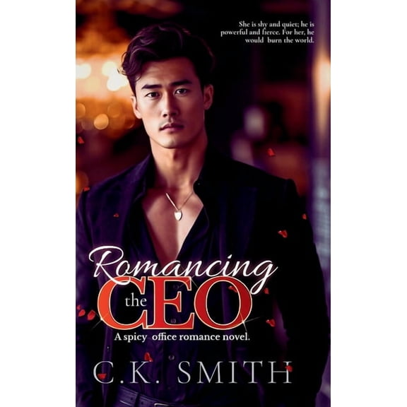 Romancing the CEO: A Spicy Office Romance Novel: Book 1, (Hardcover)