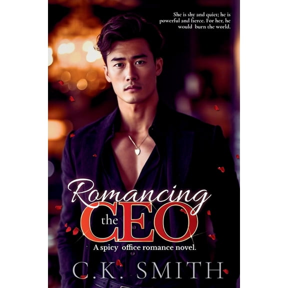 Romancing the CEO: A Spicy Office Romance Novel: Book 1, (Paperback)