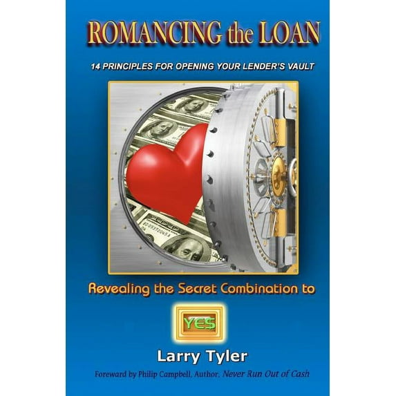ROMANCING the LOAN: 14 Principles For Opening Your Lender's Vault, (Paperback)