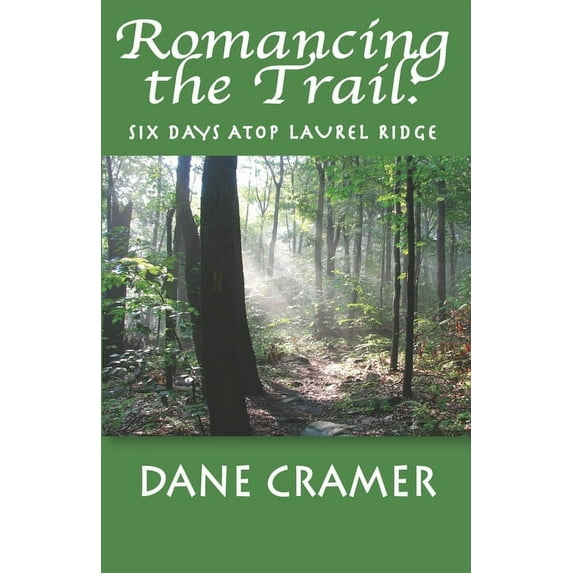 Romancing the Trail: Six Days Atop Laurel Ridge (Paperback)