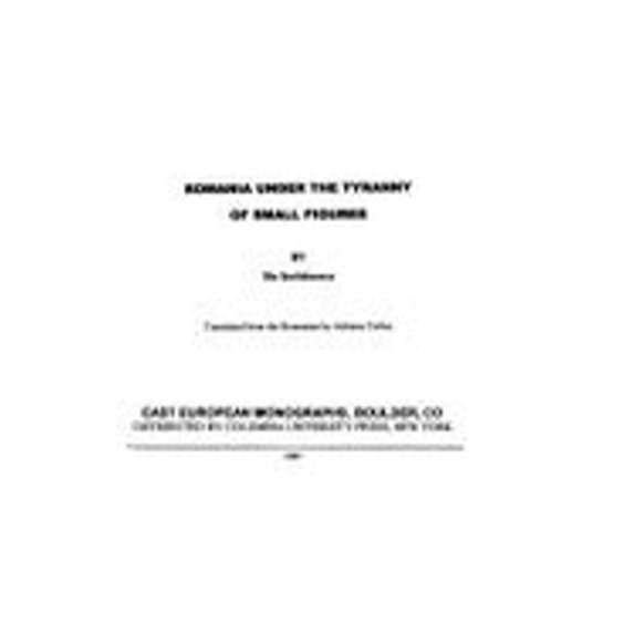 Pre-Owned Romania Under the Tyranny of Small Figures (Hardcover 9780880336031) by Professor Ilie Serbanescu