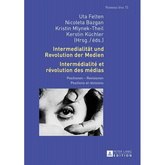 Romania Viva: Intermedialitaet und Revolution der Medien- Intermédialité et révolution des médias: Positionen - Revisionen- Positions et révisions (Hardcover)