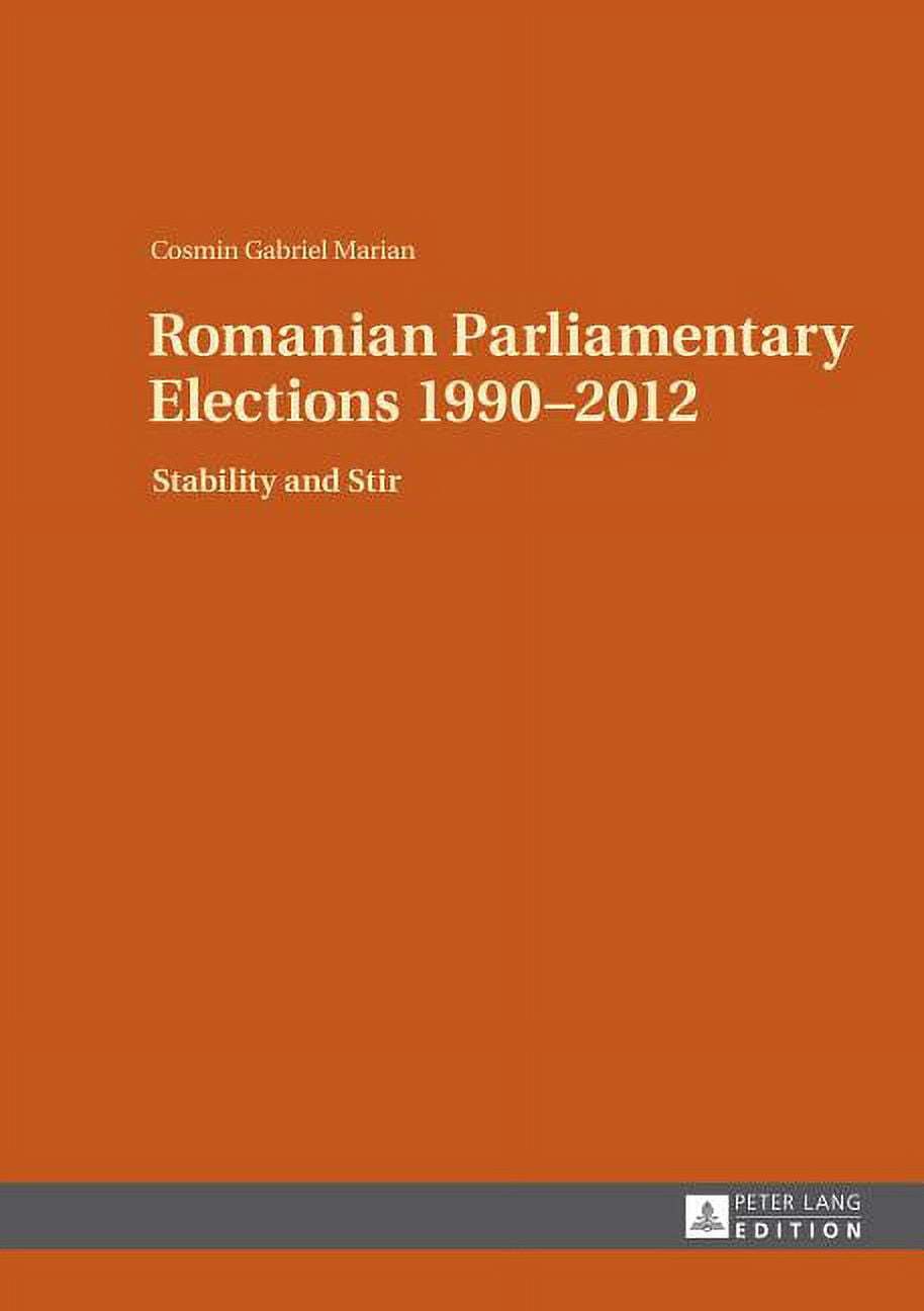 Romanian Parliamentary Elections 1990-2012 : Stability and Stir (Hardcover)