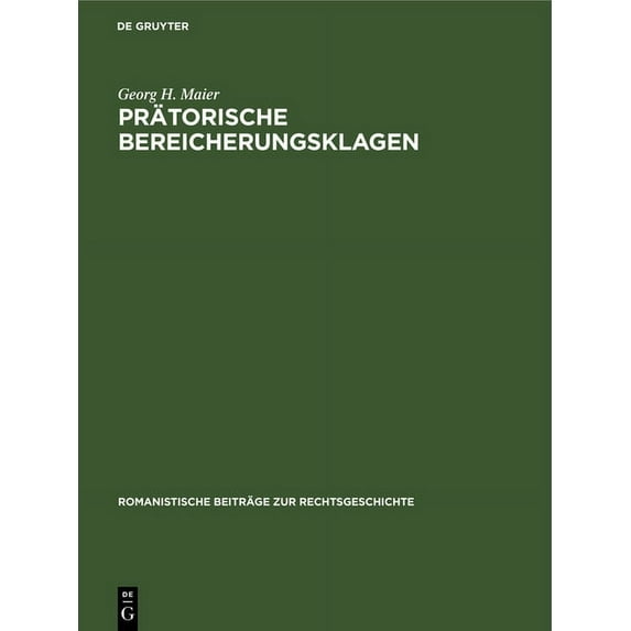 Romanistische Beiträge Zur Rechtsgeschic Prätorische Bereicherungsklagen, Book 5, (Hardcover)