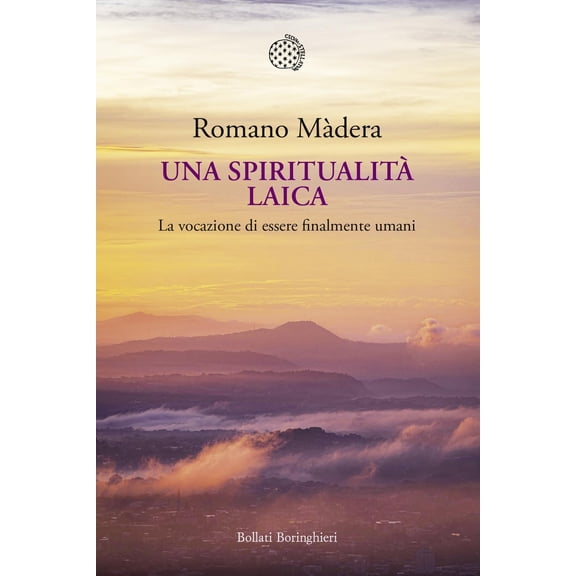 Romano Mdera Una spiritualit laica. La vocazione a essere finalmente umani (Paperback)