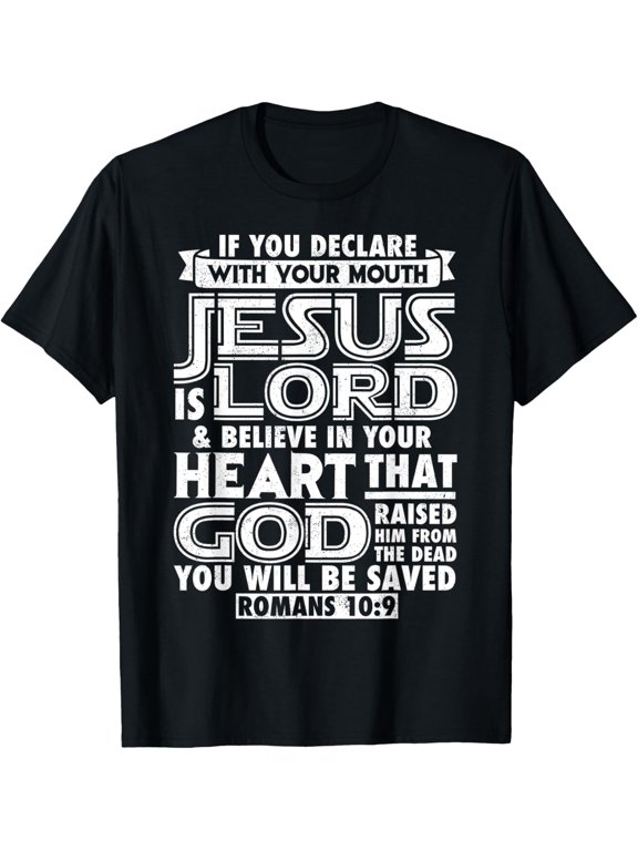 Romans 10 9 Christ Is Lord Faith For Christian T-Shirt BLACK Unisex S-5XL Hot Trending Shirt, Vintage Birthday Gift