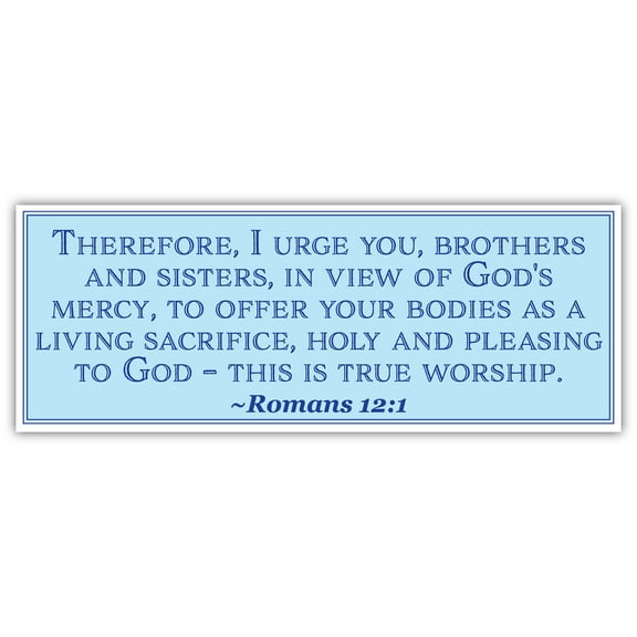 Romans 12:1 | Christian Sticker Bible Verse | Car Sticker Bumper Sticker 3x8 inches