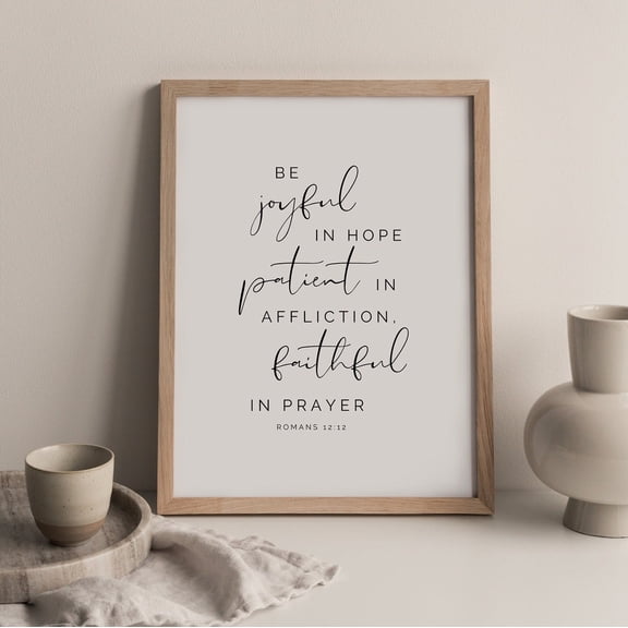 Romans 12:12 Be Joyful In Hope Patient In Affliction Faithful In Prayer Bible Verse Scripture Print Modern Wall Art, Unframed Paper Poster 8x10in