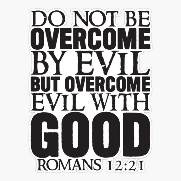 Romans 12:21 Overcome Evil With Good Sticker