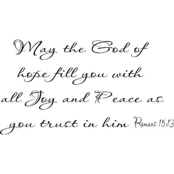 Romans 15:13, Vinyl Wall Art, May God Hope Fill Joy Peace Trust Him