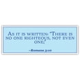 thumbnail image 1 of Romans 3:10 | As it is written: There is no one righteous | Car Sticker 3x8 inches, 1 of 3