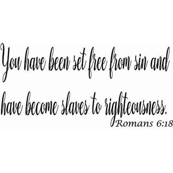 Romans 6:18 You Have Been Set Free From Sin...11 x 22 Vinyl Wall Art Decal by Scripture Wall Art.Great Gift, Easy to Apply and includes Our Exclusive "Goof Proof Guarantee"