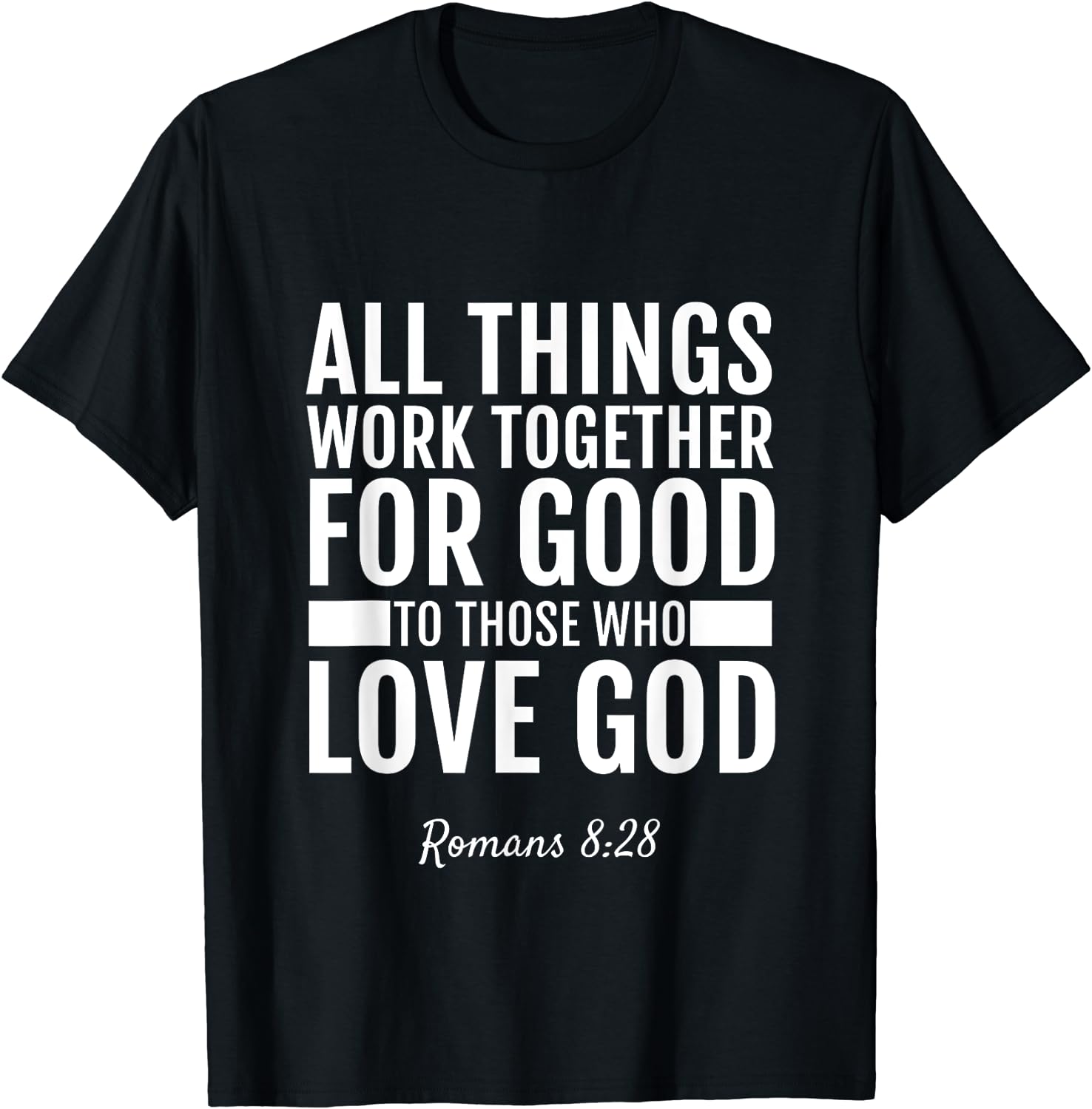 Romans 8:28 All Things Work Together For Good T-Shirt Bible - Walmart.com
