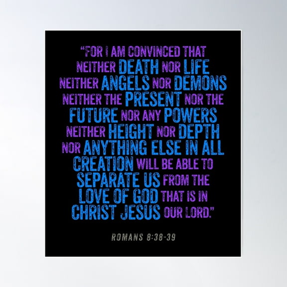 Romans 8:38-39 V.3 Poster Wall Art, Modern Wall Decor For Living Room Bedroom, 12x18 UNFRAMED