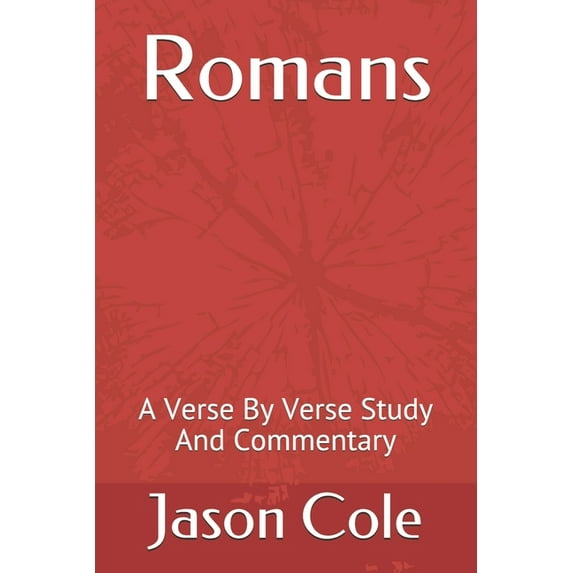 Romans: A Verse By Verse Study And Commentary (Paperback)
