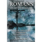Romans The Divine Marriage, Volume 2 Chapters 9-16 A Biblical Theological Commentary, Second Paperback by Tom Holland