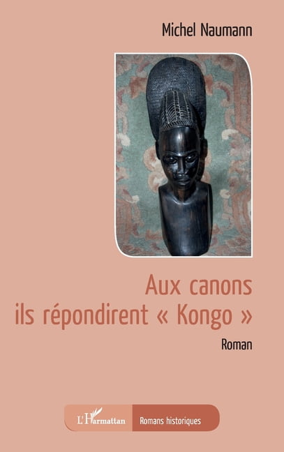 Romans Historiques Aux canons ils répondirent "Kongo", (Paperback)