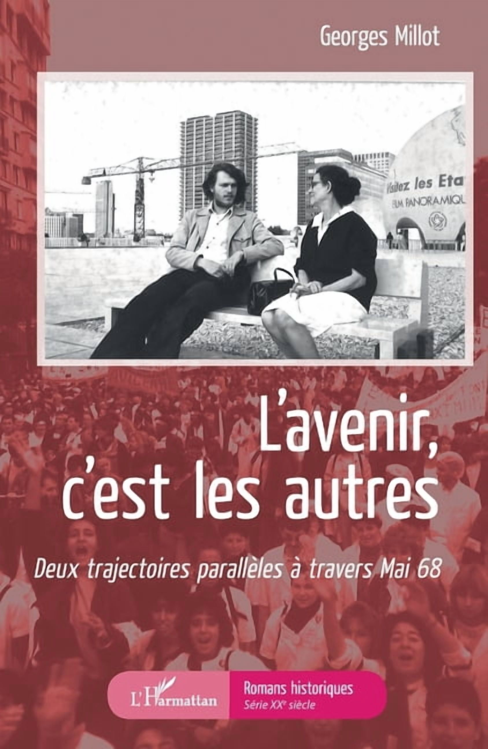 Romans Historiques L'Avenir c'est les autres: Deux trajectoires parallÃ¨les Ã  travers mai 68, (Paperback)