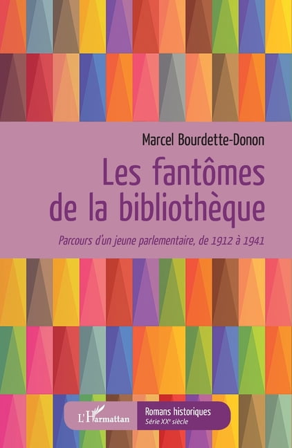 Romans Historiques Les fantÃ´mes de la bibliothÃ¨que: Parcours d'un jeune parlementaire, de 1912 Ã  1941, (Paperback)