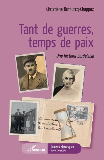 Romans Historiques Tant de guerre temps de paix: Une histoire bordelaise, (Paperback)