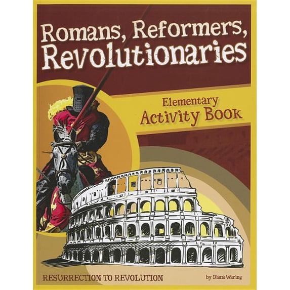 Pre-Owned Romans, Reformers, Revolutionaries: Resurrection to Revolution: Elementary Activity Book (Paperback) 1600921736 9781600921735