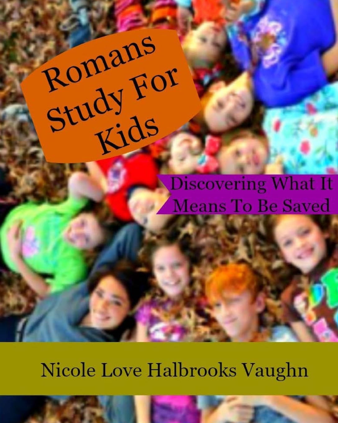 Romans Study For Kids: Discovering What It Means To Be Saved (Paperback) by Nicole Love Halbrooks Vaughn