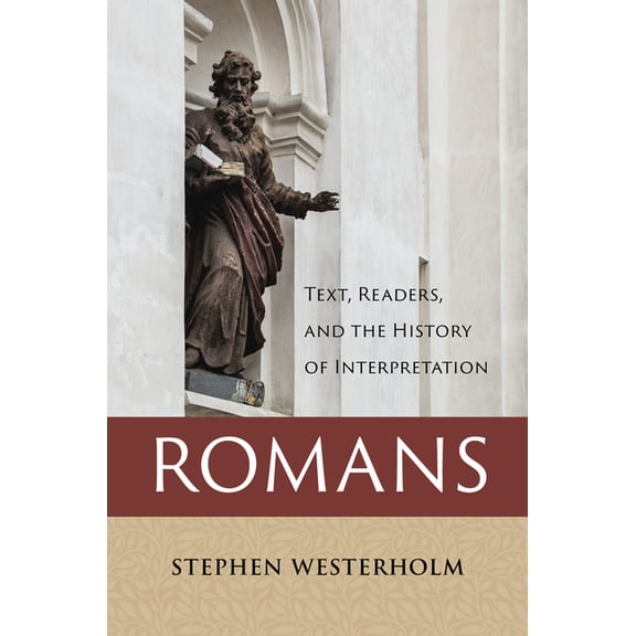 Romans : Text, Readers, and the History of Interpretation (Hardcover)