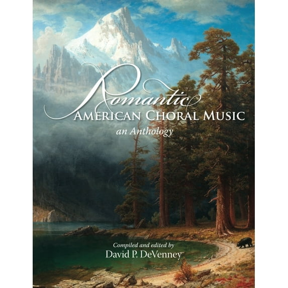 Romantic American Choral Music: An Anthology: An Anthology (Paperback)