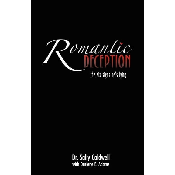 Romantic Deception: The Six Signs He's Lying: Second Edition