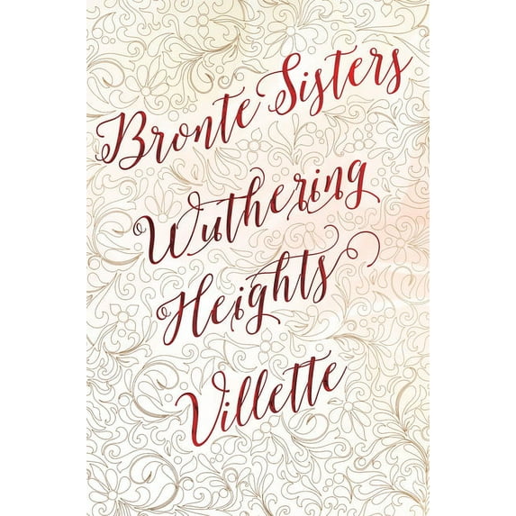 Romantic Fantasy: Bronte Sisters Deluxe Edition (Wuthering Heights; Villette) (Hardcover)
