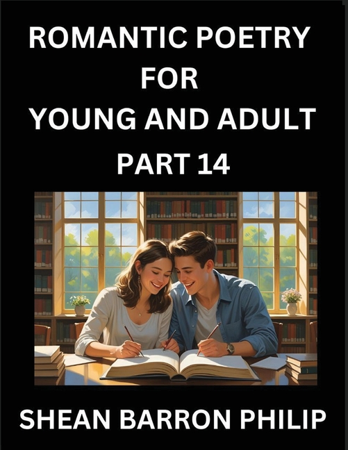 Romantic Poetry for Young and Adult (Part 14)- Introduction to Romanticism with Tales Told in Verse, Timeless Love and L, (Paperback)