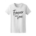 thumbnail image 1 of Romantic Quote Forever In Love T-Shirt Women -Image by Shutterstock, Female Small, 1 of 2