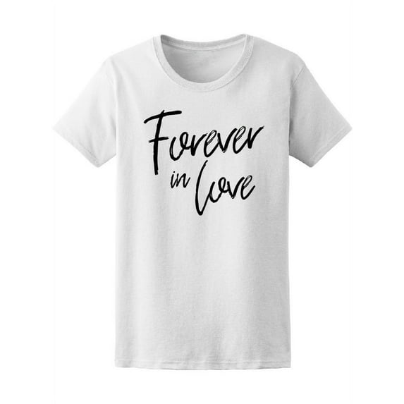 Romantic Quote Forever In Love T-Shirt Women -Image by Shutterstock, Female Small