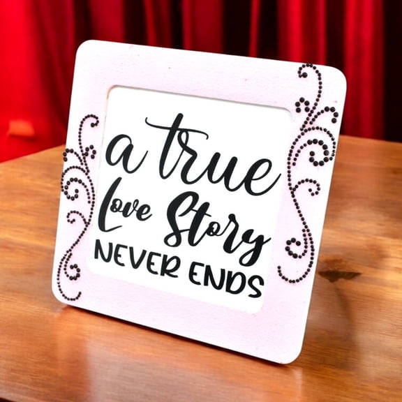 Romantic Quote Photo Frame  A True Love Story Never Ends