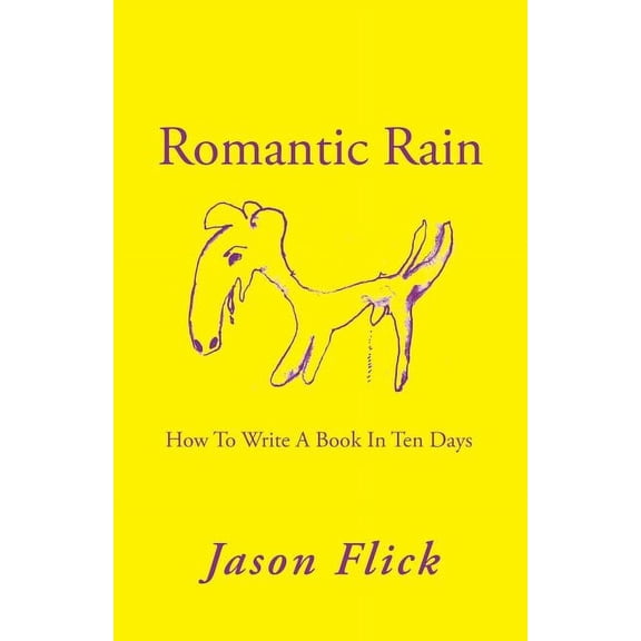 Romantic Rain : How to Write a Book in Ten Days