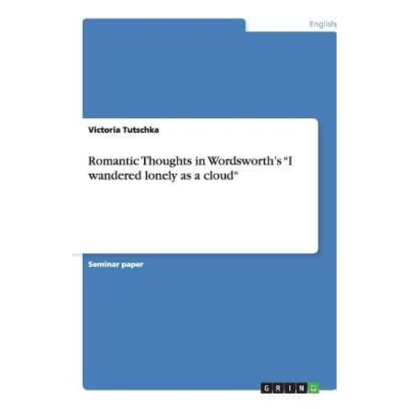 Romantic Thoughts in Wordsworth's I Wandered Lonely as a Cloud