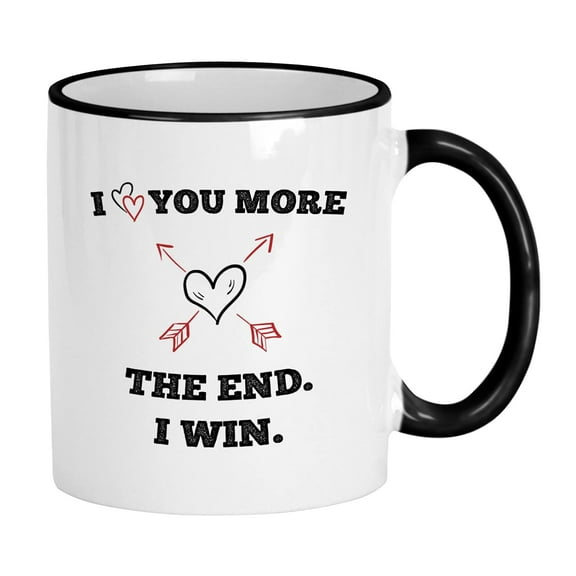 Romantic Valentines Day Mugs. I Love You More The End I Win 11 oz Coffee Mug. Funny Gift Idea for Anniversary or Birthday Celebrations. (White)