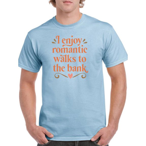 Romantic Walks To The Bank T-Shirt Men -Smartprints Designs, Male Small