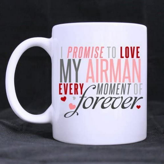 Romantic White Mug Elegance "I PROMISE TO LOVE MY AIRMAN EVERY MOMENT OF forever" Ceramic Coffee White Mug (11 Ounce) - Best Houseware / Necessities / Gift / Home / Office / Shop Choice