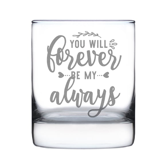 Romantic You Will Forever Be My Always Hand Engraved 10oz Rocks Glass, Perfect for Couples, Etched Glassware Anniversary