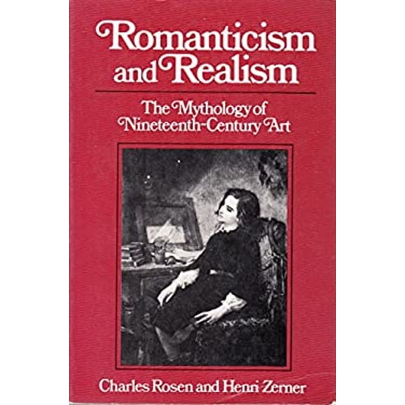 Pre-Owned Romanticism and Realism: The Mythology of Nineteenth-Century Art (Paperback) 0393301966 9780393301960