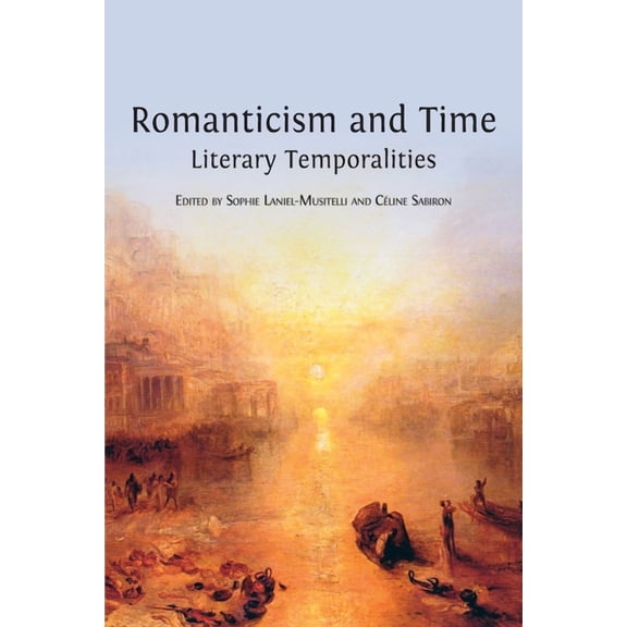 Romanticism and Time: Literary Temporalities, (Paperback)