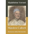 thumbnail image 1 of Romanzieri Francesi XIX E XX Secolo: Mastro Calvet: Romanzo della Normandia (Paperback), 1 of 1