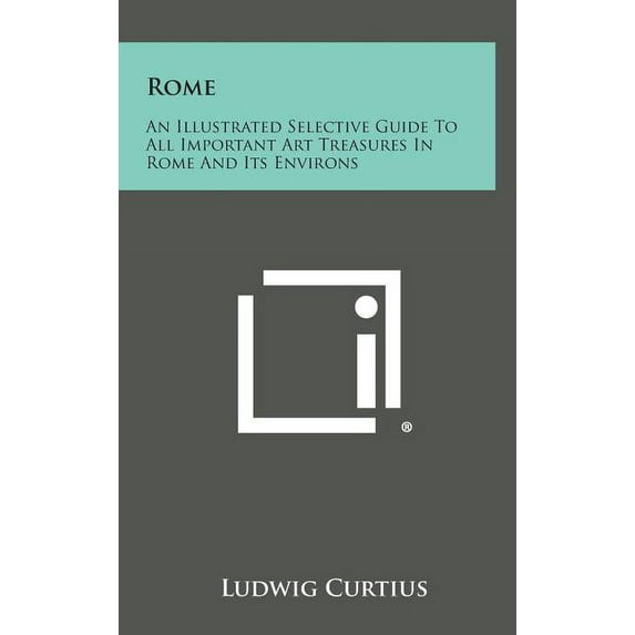 Rome : An Illustrated Selective Guide to All Important Art Treasures in Rome and Its Environs