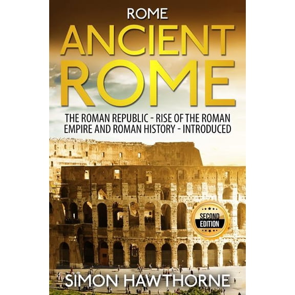 Rome: Ancient Rome - The Roman Republic, Rise of the Roman Empire and Roman History - Presented