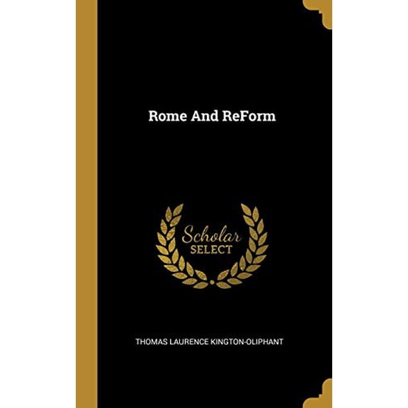 Rome And ReForm Hardcover 0530574527 9780530574523 Thomas Laurence Kington-Oliphant