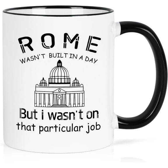 Rome Wasn't Built in a Day Funny Coffee Mug, Construction Workers Gifts, Gifts for Project Engineer, Foreman, Builder, Manager, Christmas Birthday Gifts for Husband, Son, Workmate, Boss, 11 Oz