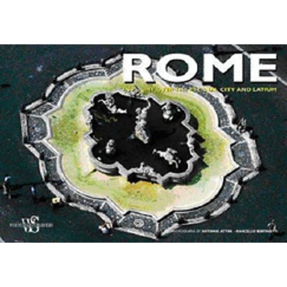 Pre-Owned Rome: In Flight Over the Eternal City and Latium (Hardcover) by Antonio Attini, Marcello Bertinetti, Stefano Ardito