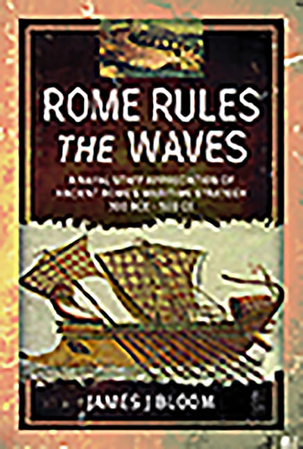 Rome Rules the Waves : A Naval Staff Appreciation of Ancient Rome's ...